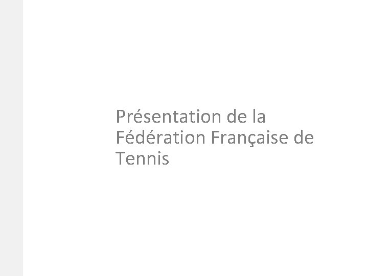 2. 02/12/2020 Présentation de la Fédération Française de Tennis 