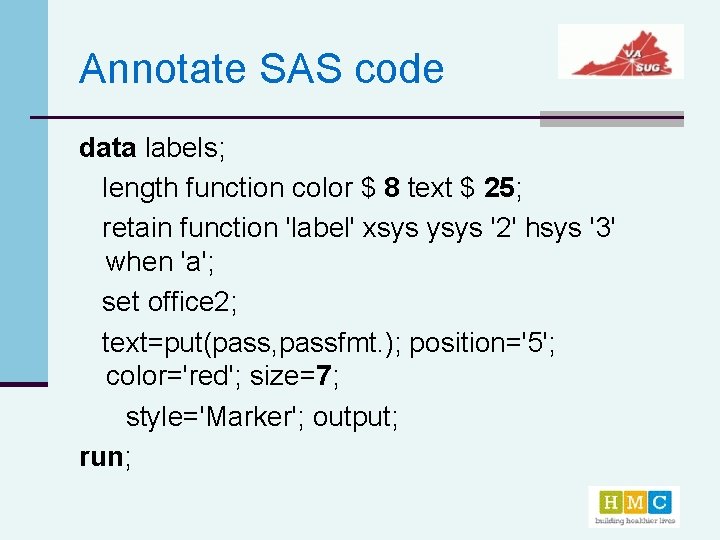 Annotate SAS code data labels; length function color $ 8 text $ 25; retain