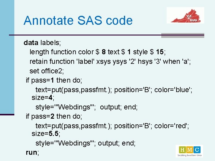 Annotate SAS code data labels; length function color $ 8 text $ 1 style