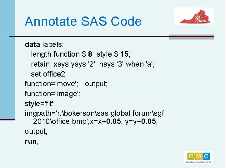 Annotate SAS Code data labels; length function $ 8 style $ 15; retain xsys