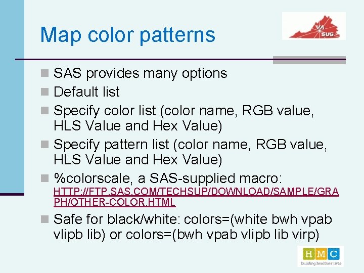 Map color patterns n SAS provides many options n Default list n Specify color