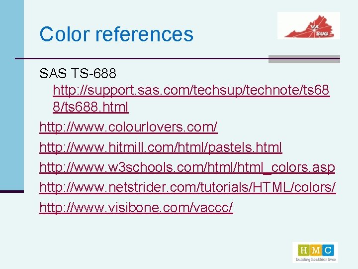 Color references SAS TS-688 http: //support. sas. com/techsup/technote/ts 68 8/ts 688. html http: //www.