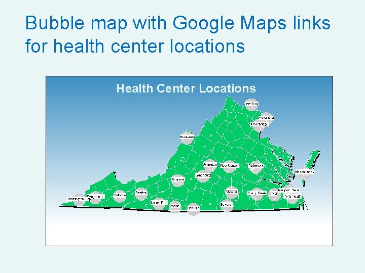 Bubble map with Google Maps links for health center locations Health Center Locations 