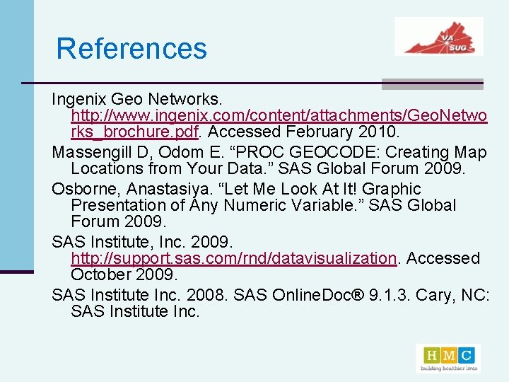 References Ingenix Geo Networks. http: //www. ingenix. com/content/attachments/Geo. Netwo rks_brochure. pdf. Accessed February 2010.