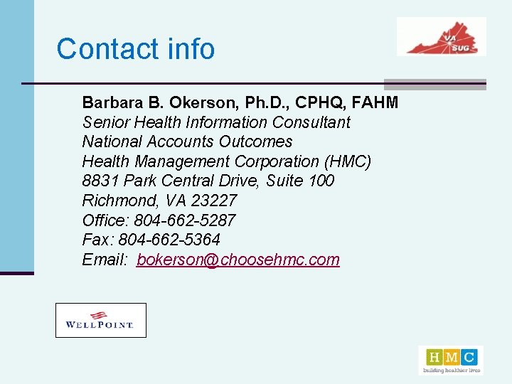 Contact info Barbara B. Okerson, Ph. D. , CPHQ, FAHM Senior Health Information Consultant