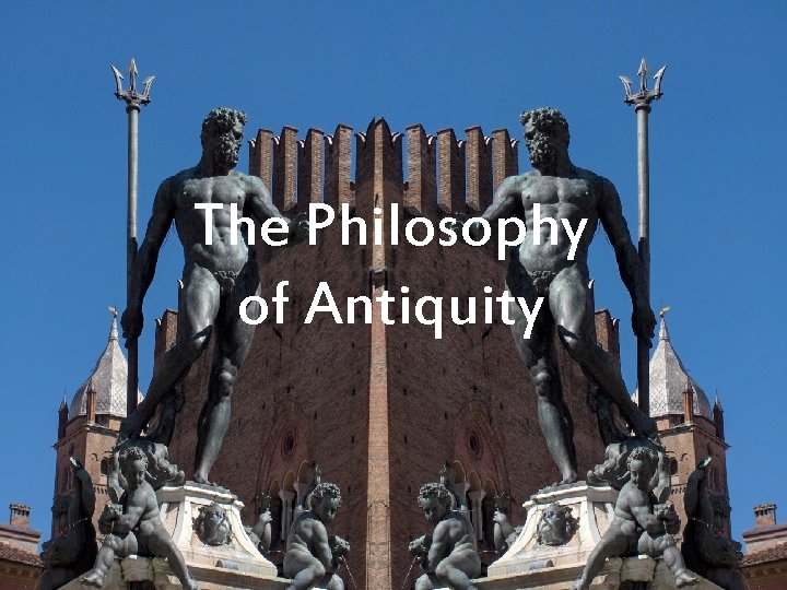 The Philosophy of Antiquity 