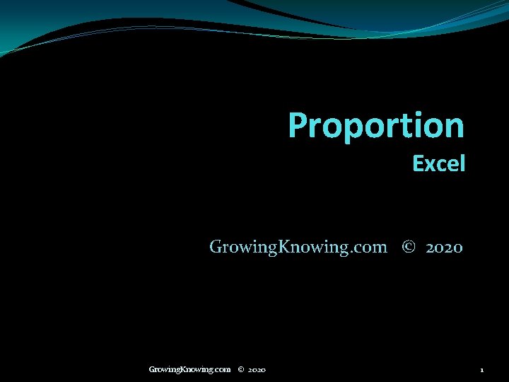 Proportion Excel Growing. Knowing. com © 2020 1 