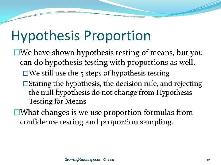 Hypothesis Proportion �We have shown hypothesis testing of means, but you can do hypothesis