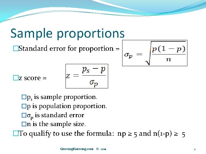 Sample proportions �Standard error for proportion = �z score = �ps is sample proportion.
