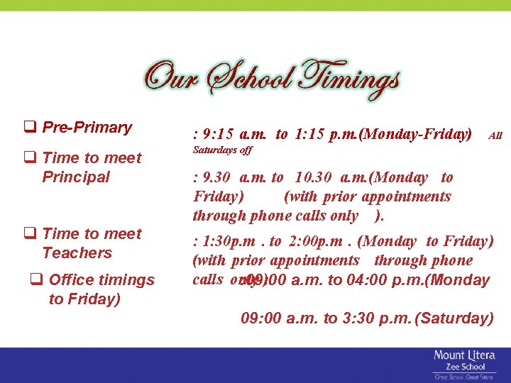 Pre-Primary Time to meet Principal Time to meet Teachers Office timings to Friday) Pre-Primary Time to meet Principal Time to meet Teachers Office timings to Friday)