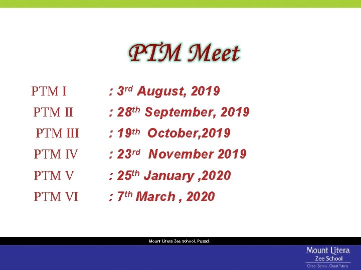 PTM I : 3 rd August, 2019 PTM II : 28 th September, 2019 PTM I : 3 rd August, 2019 PTM II : 28 th September, 2019