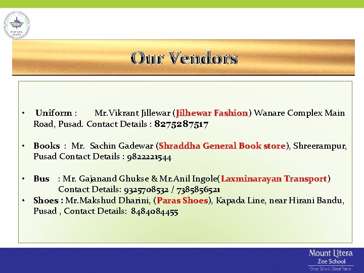 Our Vendors • Uniform : Mr. Vikrant Jillewar (Jilhewar Fashion) Fashion Wanare Complex Main Our Vendors • Uniform : Mr. Vikrant Jillewar (Jilhewar Fashion) Fashion Wanare Complex Main