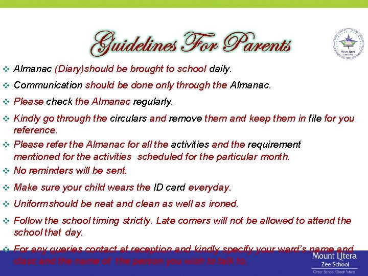 Almanac (Diary)should be brought to school daily. Communication should be done only through Almanac (Diary)should be brought to school daily. Communication should be done only through