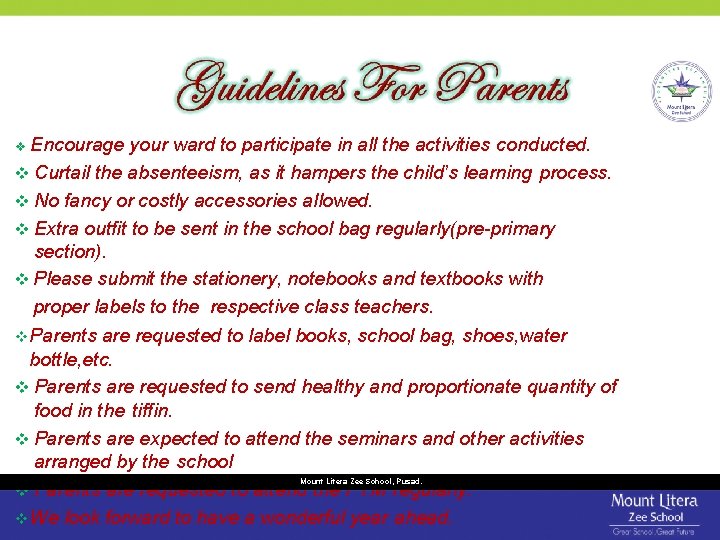 Encourage your ward to participate in all the activities conducted. Curtail the absenteeism, Encourage your ward to participate in all the activities conducted. Curtail the absenteeism,