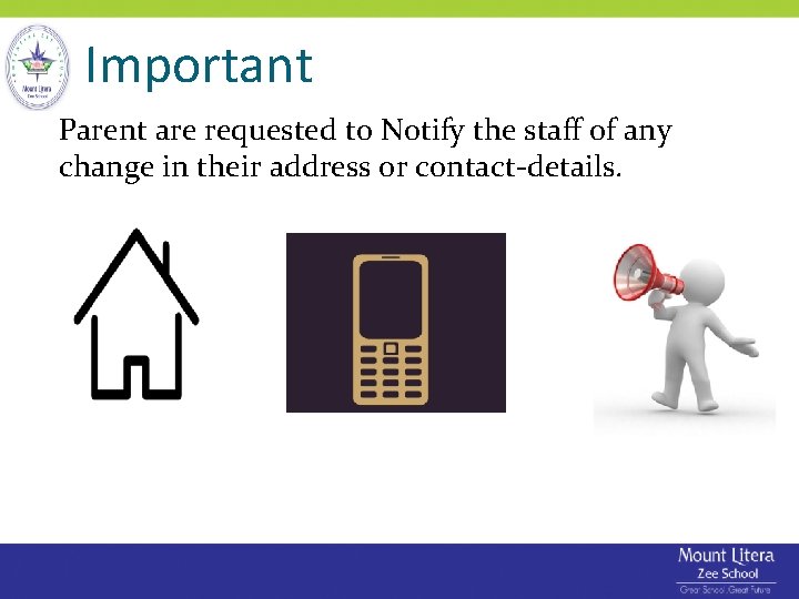 Important Parent are requested to Notify the staff of any change in their address Important Parent are requested to Notify the staff of any change in their address