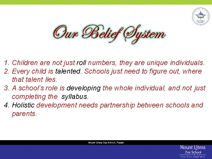 1. Children are not just roll numbers, they are unique individuals. 2. Every child 1. Children are not just roll numbers, they are unique individuals. 2. Every child