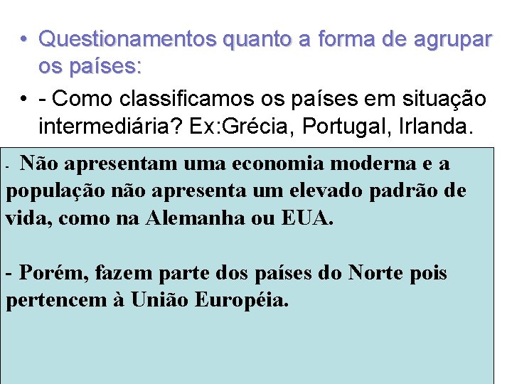  • Questionamentos quanto a forma de agrupar os países: • - Como classificamos