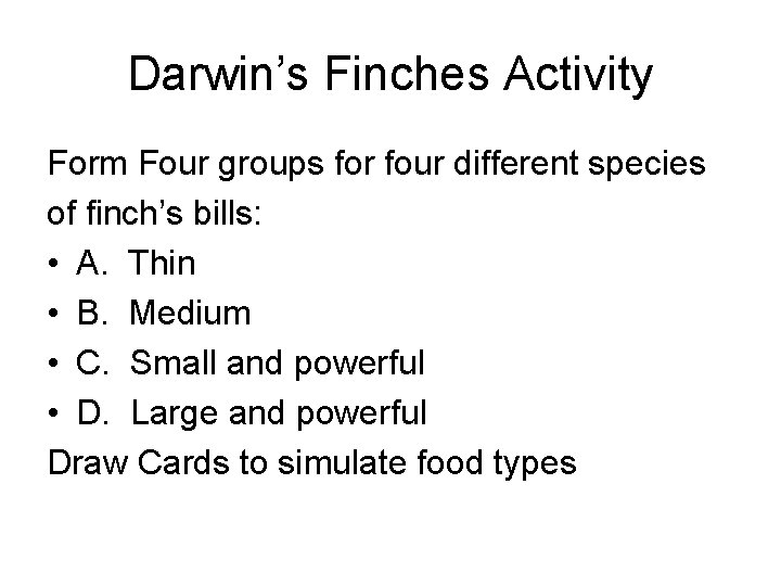 Darwin’s Finches Activity Form Four groups for four different species of finch’s bills: • Darwin’s Finches Activity Form Four groups for four different species of finch’s bills: •