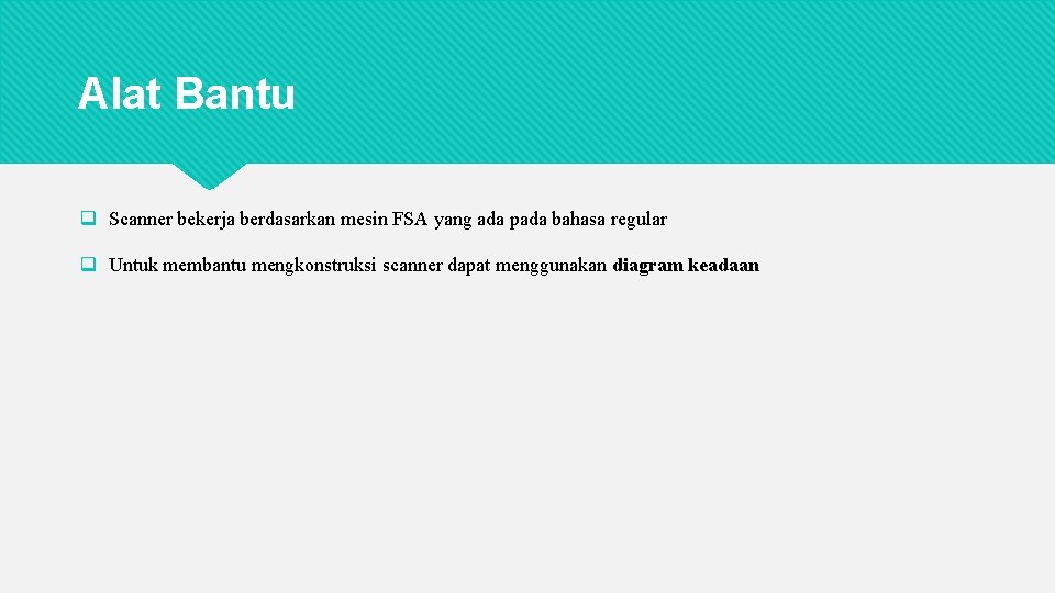 Alat Bantu q Scanner bekerja berdasarkan mesin FSA yang ada pada bahasa regular q