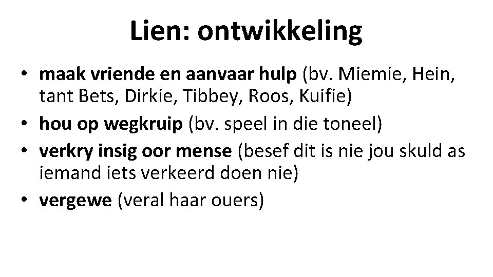 Lien: ontwikkeling • maak vriende en aanvaar hulp (bv. Miemie, Hein, tant Bets, Dirkie,