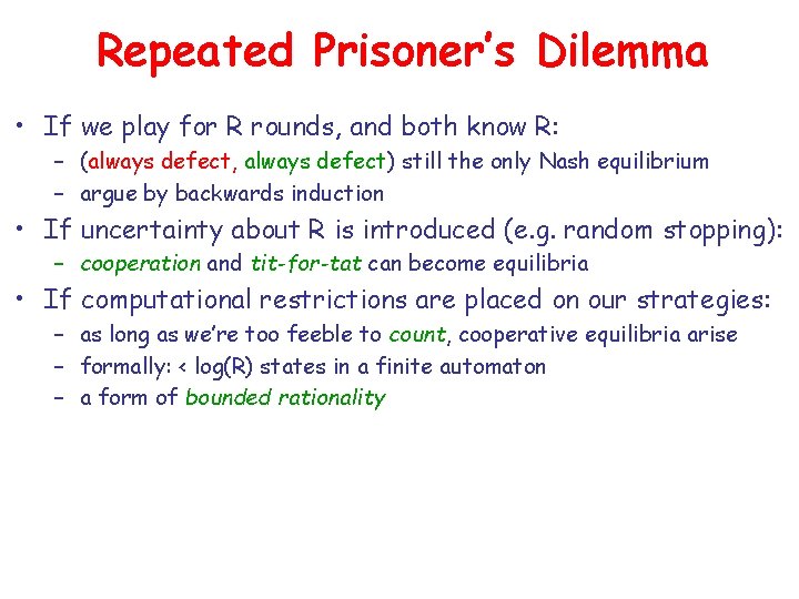Repeated Prisoner’s Dilemma • If we play for R rounds, and both know R: Repeated Prisoner’s Dilemma • If we play for R rounds, and both know R: