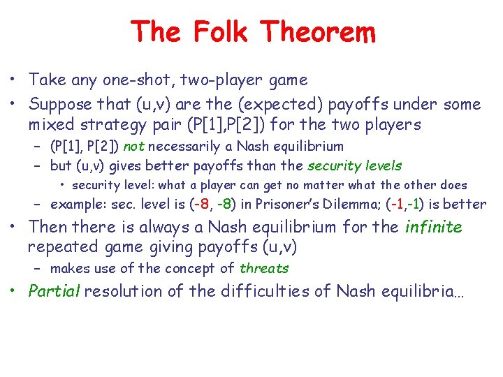 The Folk Theorem • Take any one-shot, two-player game • Suppose that (u, v) The Folk Theorem • Take any one-shot, two-player game • Suppose that (u, v)