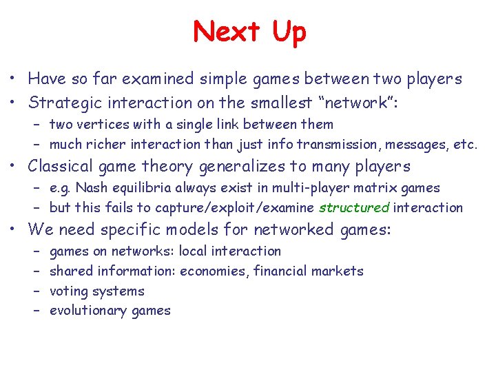 Next Up • Have so far examined simple games between two players • Strategic Next Up • Have so far examined simple games between two players • Strategic