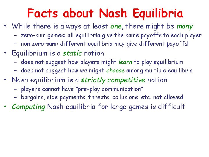 Facts about Nash Equilibria • While there is always at least one, there might Facts about Nash Equilibria • While there is always at least one, there might