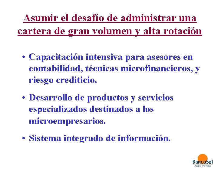 Asumir el desafío de administrar una cartera de gran volumen y alta rotación •