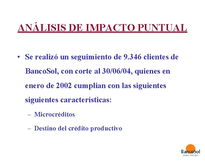 ANÁLISIS DE IMPACTO PUNTUAL • Se realizó un seguimiento de 9. 346 clientes de