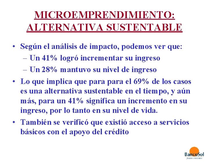 MICROEMPRENDIMIENTO: ALTERNATIVA SUSTENTABLE • Según el análisis de impacto, podemos ver que: – Un