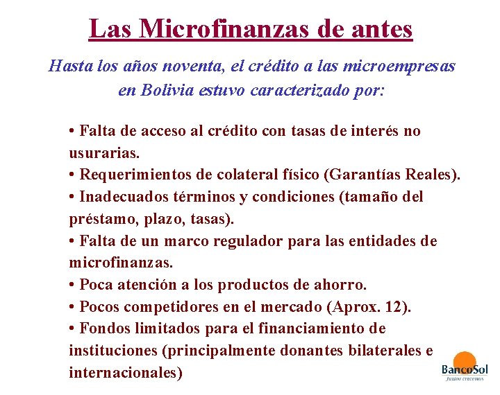 Las Microfinanzas de antes Hasta los años noventa, el crédito a las microempresas en