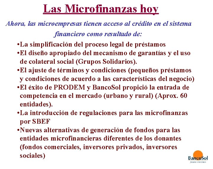 Las Microfinanzas hoy Ahora, las microempresas tienen acceso al crédito en el sistema financiero