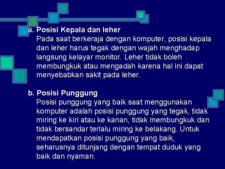 a. Posisi Kepala dan leher Pada saat berkeraja dengan komputer, posisi kepala dan leher