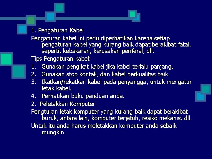 1. Pengaturan Kabel Pengaturan kabel ini perlu diperhatikan karena setiap pengaturan kabel yang kurang
