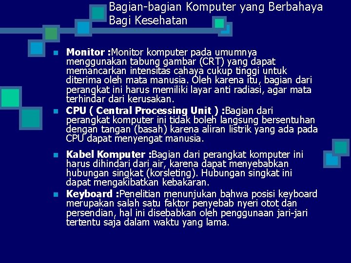 Bagian-bagian Komputer yang Berbahaya Bagi Kesehatan n n Monitor : Monitor komputer pada umumnya