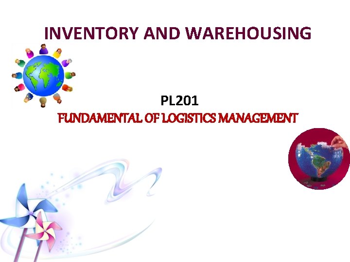 INVENTORY AND WAREHOUSING PL 201 FUNDAMENTAL OF LOGISTICS MANAGEMENT 