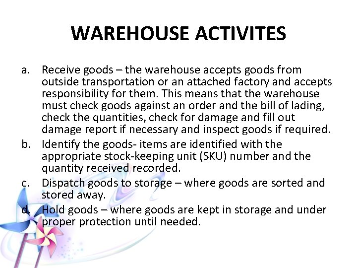 WAREHOUSE ACTIVITES a. Receive goods – the warehouse accepts goods from outside transportation or