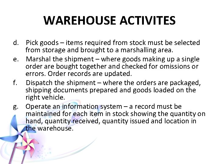 WAREHOUSE ACTIVITES d. Pick goods – items required from stock must be selected from