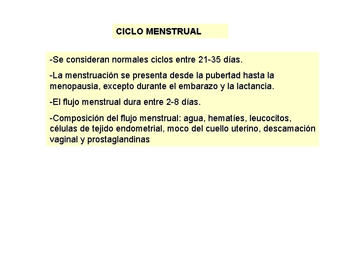 CICLO MENSTRUAL -Se consideran normales ciclos entre 21 -35 días. -La menstruación se presenta