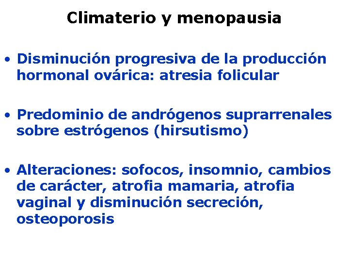 Climaterio y menopausia • Disminución progresiva de la producción hormonal ovárica: atresia folicular •