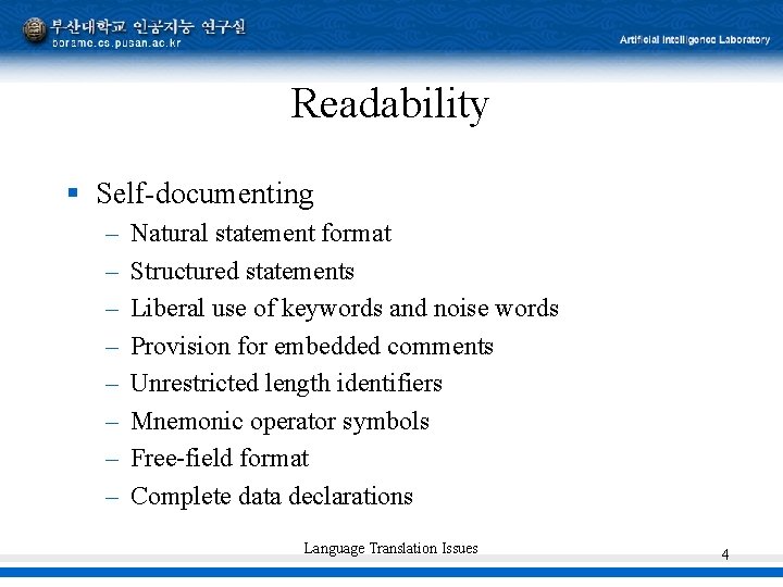 Readability § Self-documenting – – – – Natural statement format Structured statements Liberal use Readability § Self-documenting – – – – Natural statement format Structured statements Liberal use