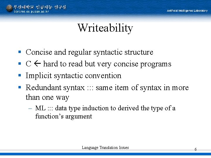 Writeability § § Concise and regular syntactic structure C hard to read but very Writeability § § Concise and regular syntactic structure C hard to read but very