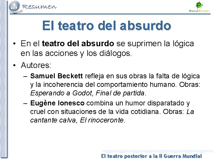 El teatro del absurdo • En el teatro del absurdo se suprimen la lógica