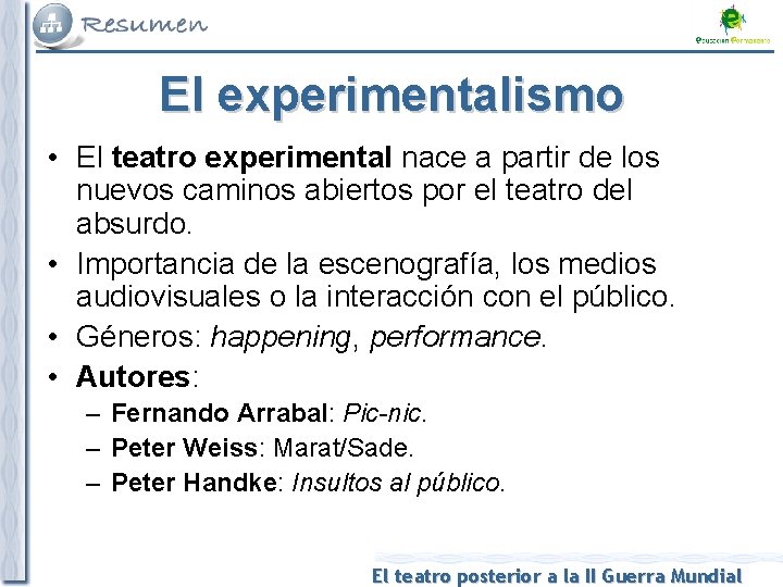 El experimentalismo • El teatro experimental nace a partir de los nuevos caminos abiertos