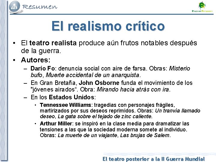 El realismo crítico • El teatro realista produce aún frutos notables después de la