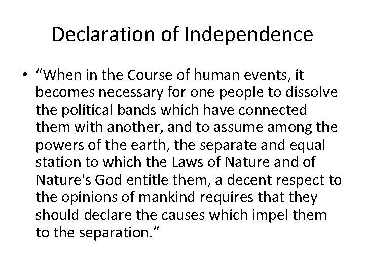 Declaration of Independence • “When in the Course of human events, it becomes necessary