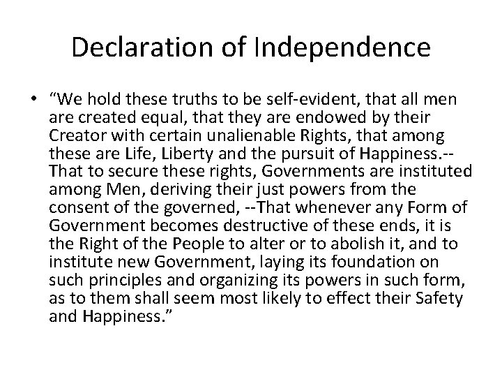 Declaration of Independence • “We hold these truths to be self-evident, that all men