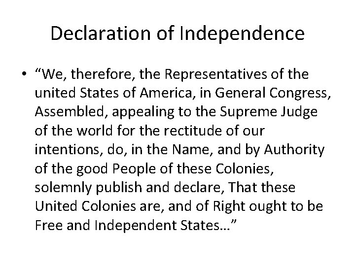 Declaration of Independence • “We, therefore, the Representatives of the united States of America,