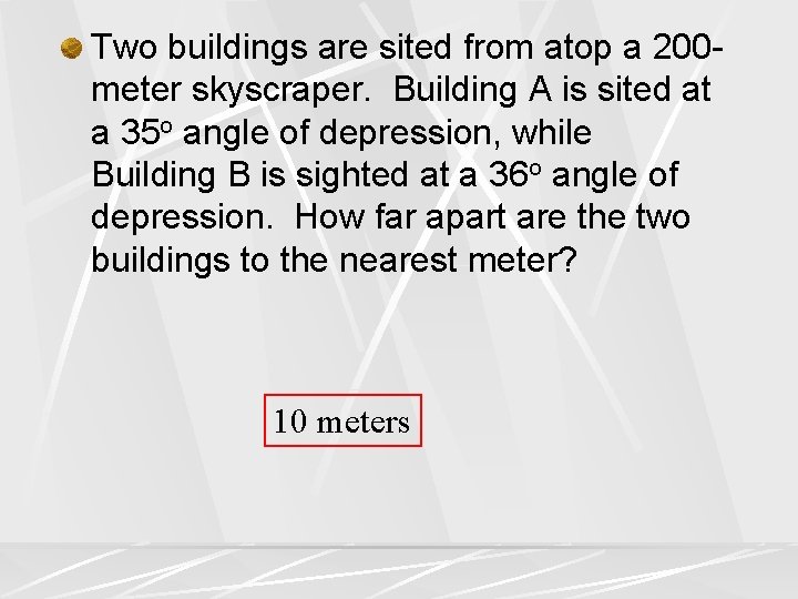 Two buildings are sited from atop a 200 meter skyscraper. Building A is sited